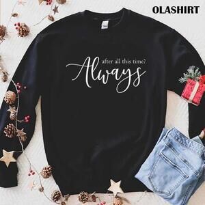 After All This Time Always Lovely Quote Cozy Aesthetic Unisex Sweatshirt